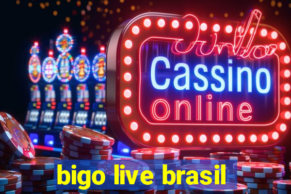 bigo live brasil